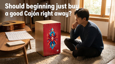 Should You “Buy Once, Buy Expensive” When Choosing a Cajón?